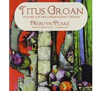 Titus Groan (Gormenghast Trilogy, Book 1) by Mervyn Peake (2012-08-01)