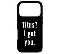 Titus? I.Got.You. Case for iPhone 17 Pro