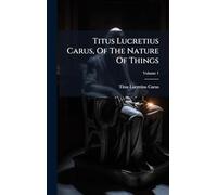 Titus Lucretius Carus, Of The Nature Of Things