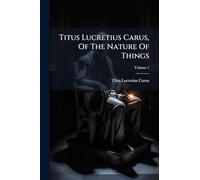 Titus Lucretius Carus, Of The Nature Of Things