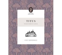 Titus: Transformed by Grace (Flourish Bible Study)