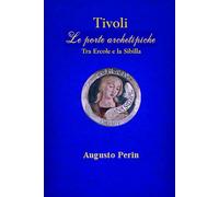 Tivoli Le Porte Archetipiche: Tra Ercole e La Sibilla