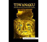 Tiwanaku: Historia de una civilización andina: Síntesis de investigación arqueológica