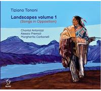 Tiziano Tononi - Landscapes Volume 1 (Songs in Opposition)