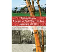 Tjideng Reunion: A Memoir of World War II on Java (Holocaust/WWII memoirs by seasidepress.org)