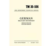 TM 30-506 GERMAN MILITARY DICTIONARY German-English, English-German