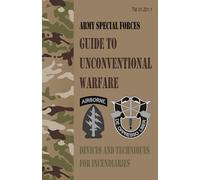 TM 31-201-1 Army Special Forces Guide to Unconventional Warfare: Devices and Techniques for Incendiaries