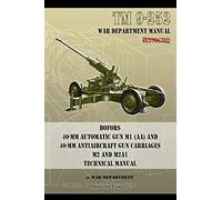 TM 9-252 Bofors 40-mm Automatic Gun M1 (AA) and 40-mm Antiaircraft Gun Carriages: M2 and M2A1 Technical Manual