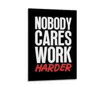 TMAHENG Nobody Cares Work Harder Poster Office Room Decor Quote Wall Art Posters for Wall Decoration 08x12inch(20x30cm)