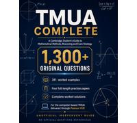 TMUA Complete: A Cambridge Student's Guide to Mathematical Reasoning and Exam Strategy