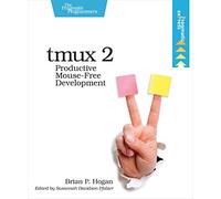 tmux 2: Productive Mouse-Free Development
