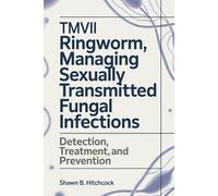 TMVII Ringworm, Managing Sexually Transmitted Fungal Infections: Detection, Treatment, and Prevention