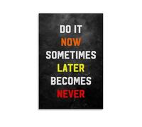 TMWHONG Do It Now Sometimes Later Quote Poster Inspirational Canvas Wall Art Motivational Print Quotes Painting Office Home Wall Decor 12x18inch(30x45cm)