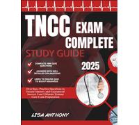 TNCC EXAM 2025 COMPLETE STUDY GUIDE: Over 800+ Practice Questions to Ensure Mastery and Guaranteed Success Your Ultimate Trauma Care Exam Preparation