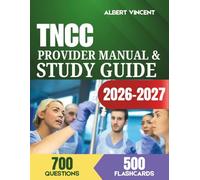 TNCC Provider Manual and Study 2026-2027: Complete Trauma Nursing Review with 700 Practice Questions and Detailed Explanations