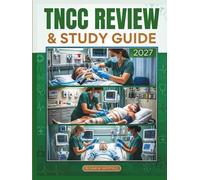 TNCC REVIEW & STUDY GUIDE 2026-2027: Master the Trauma Nursing Core Course Exam: In-Depth Concepts, Essential Skills, and Effective Strategies for Success