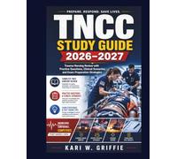TNCC Study Guide 2026-2027: Trauma Nursing Review with Practice Questions, Clinical Scenarios, and Exam Preparation Strategies