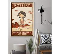 TNND Pottery Because Murder Is Wrong Poster Pottery Poster Murder Is Wrong Poster Wall Bedroom Home Living Decor Poster Decor Metal Sign Poster 8x12 inches