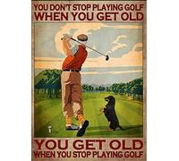 TNND You Don'T Stop Playing Golf When You Get Old You Get Old When You Stop Playing Golf Decor Poster Wall Art Decor Metal Sign Poster 8X12 Inches