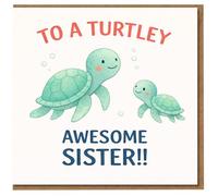 To a Turtley Awesome Sister Birthday Card - Cute Turtle Pun Illustration, Ocean-Themed Design for Sister