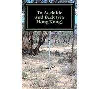 To Adelaide and Back (via Hong Kong): Gone Walkabout 1: Volume 1