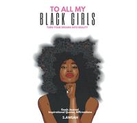 To All My Black Girls: Turn your dreams into reality. Goals Journal, Inspirational Quotes with Affirmations for women and teens.
