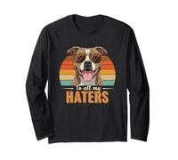 To All My Haters Motivational Dog Long Sleeve T-Shirt
