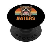 To All My Haters Motivational Dog PopSockets Adhesive PopGrip