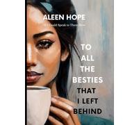 To All The Besties That I Left Behind: If I could speak to them now