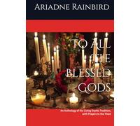 To All The Blessed Gods: An Anthology of the Living Orphic Tradition, with Prayers to the Theoi