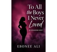 To All the Boys I Never Loved: 25 Reasons Why