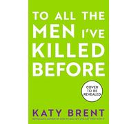 To All the Men I’ve Killed Before: The brand new dark, twisted and hilarious psychological thriller for 2026 from the bestselling author of How to Kill Men and Get Away With It: Book 3 (Kitty Collins)