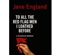 To All The Red Flag Men I Loathed Before