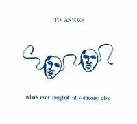 TO ANYONE WHOS EVER LAUGHED AT SOMEONE ELSE(2CD)(ltd.paper-sleeve)