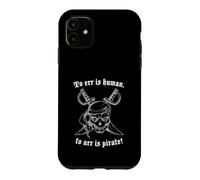 To Arr is Pirate, Funny Pirate Saying Quote Case for iPhone 11