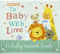 To Baby With Love: A baby record book (Hardback)