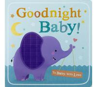 To Baby With Love: Goodnight Baby! (Board Book)
