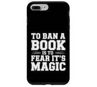 To Ban A Book Is To Fear It's Magic Reader Library - Case for iPhone 7 Plus/8 Plus