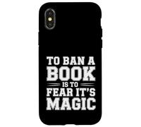 To Ban A Book Is To Fear It's Magic Reader Library - Case for iPhone X/XS
