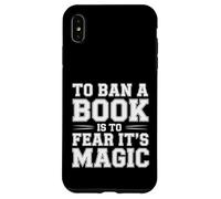 To Ban A Book Is To Fear It's Magic Reader Library - Case for iPhone XS Max