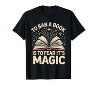 to Ban A Book is to Fear It's Magic Reader Library |- T-Shirt