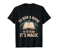 to Ban A Book is to Fear It's Magic Reader Library - T-Shirt