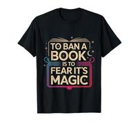 To Ban A Book Is To Fear It's Magic Reader Library - T-Shirt