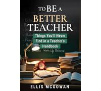 To Be A Better Teacher: Things You’ll Never Find in a Teacher’s Handbook