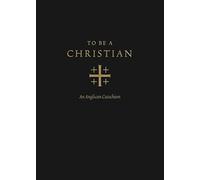 To Be a Christian : An Anglican Catechism (Approved Edition)