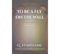 To Be a Fly on the Wall