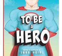 To Be A Hero