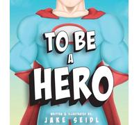 To Be A Hero