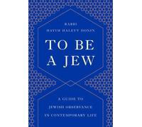 To Be a Jew: A Guide to Jewish Observance in Contemporary Life