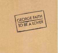 To Be a Lover by George Faith (2007-03-27)
